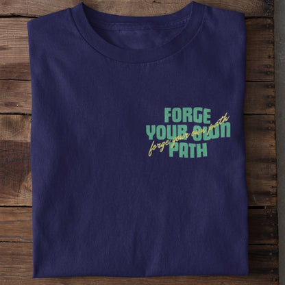 Forge Your Own Path - Back Print T Shirt
