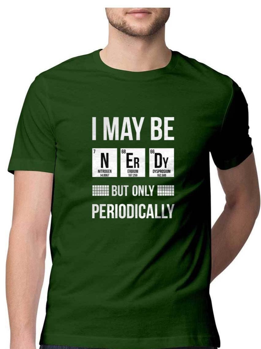 I May Be Nerdy But Only Periodically T-Shirt - Insane Tees