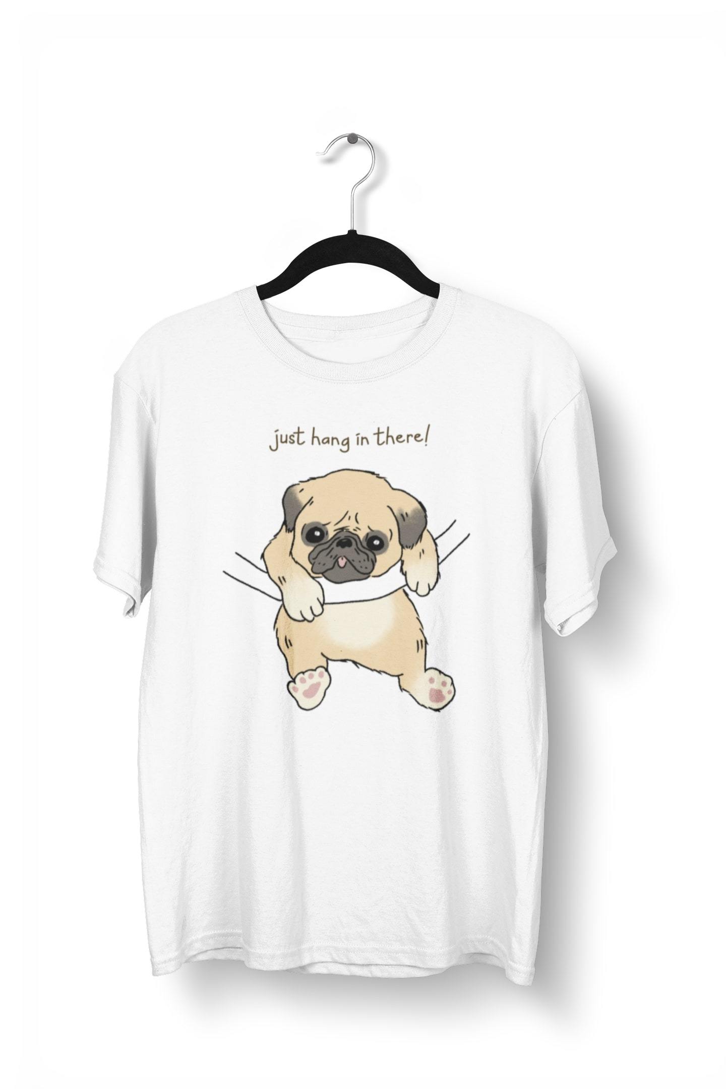 Just Hang in There Funny Dog Printed T-Shirt